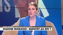 L'édito d'Élodie Huchard : «Nadine Morano : bientôt au RN ?»