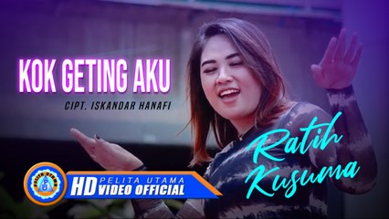 Ratih Kusuma - KOK GETING AKU (Official Music Video)