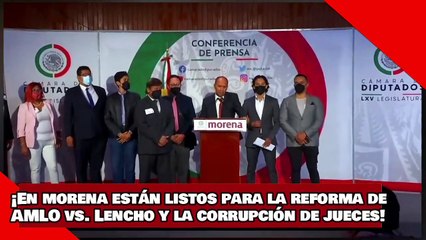 ¡VEAN! ¡En morena están listos para la reforma de AMLO contra Lencho y la corrupción de jueces!