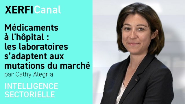 Médicaments à l'hôpital : les laboratoires s’adaptent aux mutations du marché [Cathy Alegria]