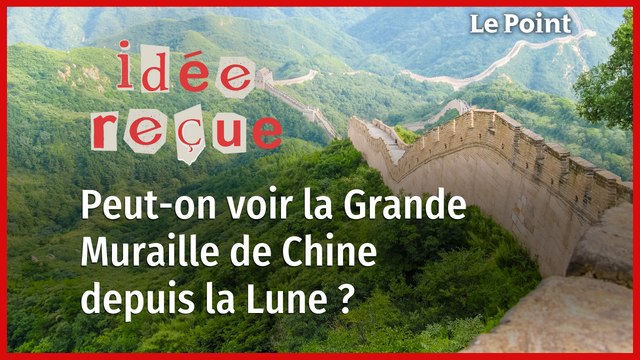 Peut-on voir la Grande Muraille de Chine depuis la Lune ?