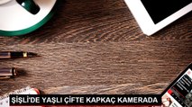 ŞİŞLİ'DE YAŞLI ÇİFTE KAPKAÇ KAMERADA