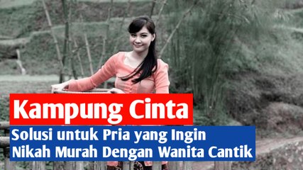 Kampung Cinta, Solusi untuk Pria yang Ingin Nikah