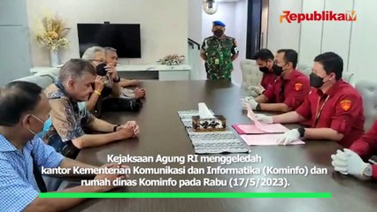 Video Kejakgung Lakukan Penggeledahan Rumah Dinas dan Kantor Kominfo