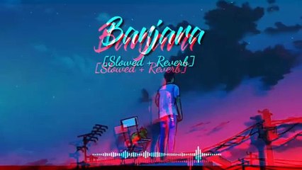 Banjara [slowed and reverb] __ hindi song __ romantic song __ banjara lofi song