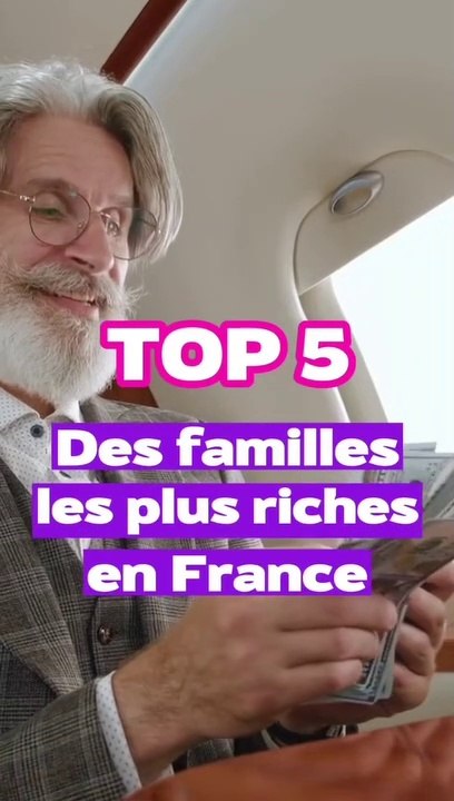Top 5 : Les personnes les plus riches de France