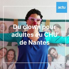 Du clown au CHU de Nantes pour les patients adultes : "Ça met de la joie dans le service"
