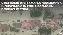 Smettiamo di chiamarlo “maltempo”: il nubifragio in Emilia Romagna è crisi climatica
