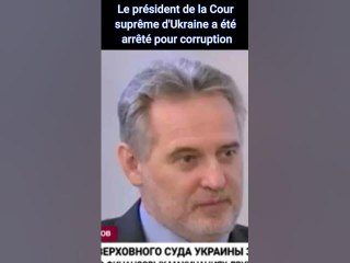 Le président de la Cour suprême d'Ukraine a été arrêté pour corruption