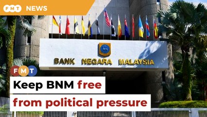 Don't erode Bank Negara's independence with populist pressure, says MP