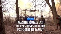 El grupo Wagner acusa a las tropas rusas de ceder posiciones en Bajmut