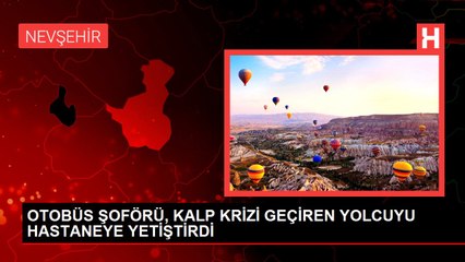 OTOBÜS ŞOFÖRÜ, KALP KRİZİ GEÇİREN YOLCUYU HASTANEYE YETİŞTİRDİ