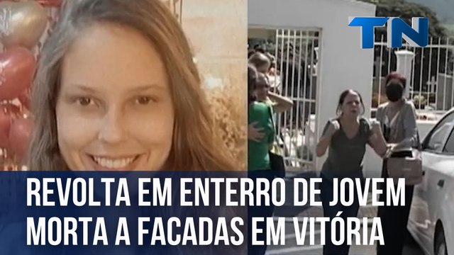 Revolta em enterro de jovem morta a facadas em Vitória
