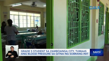 Grade 5 student sa Zamboanga City, tumaas ang blood pressure sa gitna ng sobrang init | Saksi