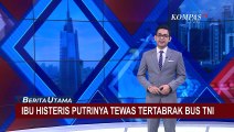 Siswi SD Tewas Tertabrak Bus Dinas TNI di Bekasi, Sang Ibu Menangis Histeris!