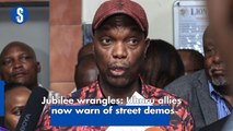 Jubilee wrangles: Uhuru allies now warn of street demos