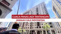 Cuaca Panas Jadi Tantangan Jamaah Haji Indonesia