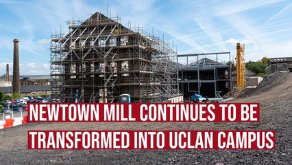 Newtown Mill in Burnley continues to be transformed into cutting-edge UCLan Campus, Redefining the Weavers' Triangle