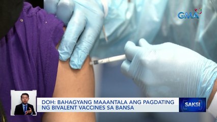 Bahagyang maaantala ang pagdating ng bivalent vaccines sa bansa — DOH | Saksi