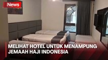Seperti Inilah Fasilitas Hotel di Madinah untuk Menampung Jemaah Haji Indonesia Kloter Pertama