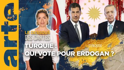 Turquie : ceux qui votent Erdoğan - Le dessous des cartes - L'essentiel | ARTE