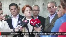 Akşener'den Erdoğan'ın montaj çıkışına sert tepki: Bir Cumhurbaşkanına yakışmıyor