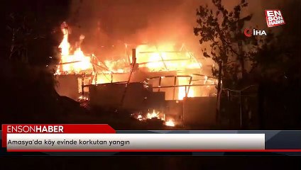 Amasya'da köy evinde korkutan yangın