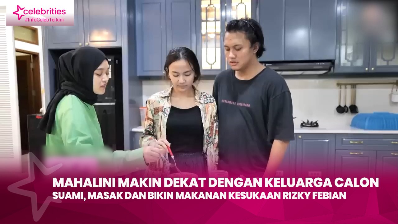 Mahalini Makin Dekat dengan Keluarga Calon Suami, Masak dan Bikin Makanan Kesukaan Rizky Febian