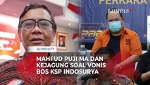 Mahfud MD Apresiasi MA dan Kejagung Soal Vonis Bos KSP Indosurya