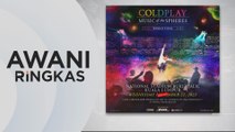AWANI Ringkas: Penjualan semula tiket konsert Coldplay RM43,000 boleh dikenakan tindakan - KPDN