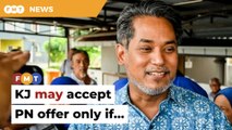 KJ may accept PN offer if made MB candidate, says Umno man