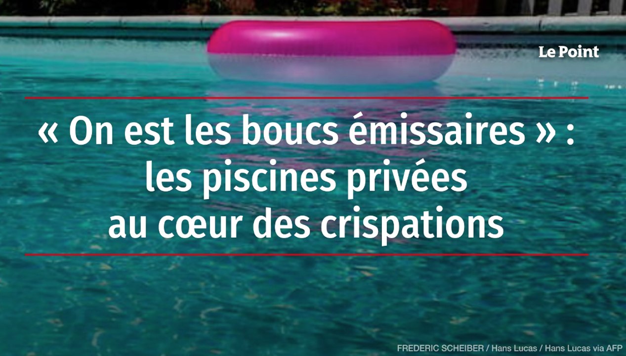 « On est les boucs émissaires » : les piscines...