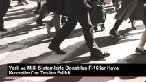 Yerli ve Milli Sistemlerle Donatılan F-16'lar Hava Kuvvetleri'ne Teslim Edildi