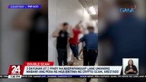 3 dayuhan at 2 Pinoy na nagpapanggap lang umanong mabawi ang pera ng mga biktima ng crypto-scam, arestado | 24 Oras