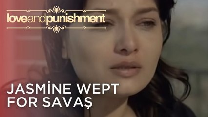 Jasmine Wept for Savaş | Love and Punishment - Episode 20