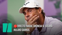 Nadal anuncia si jugará Roland Garros