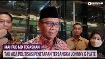 Mahfud MD Tegaskan Tak Ada Politisasi dalam Penetapan Tersangka Johnny G Plate