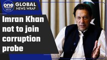 Imran Khan refuses to join the corruption probe of the NAB | Oneindia News