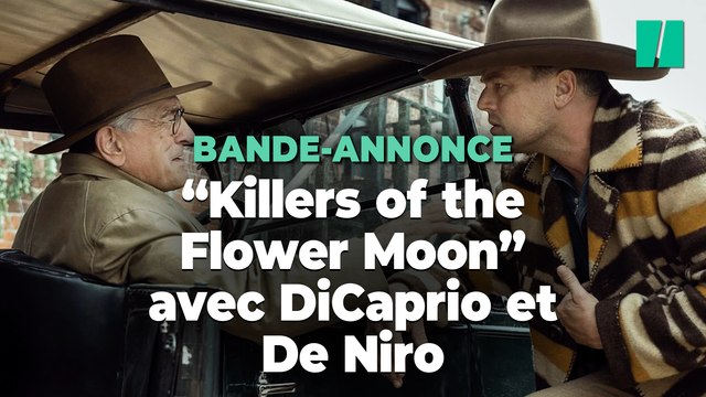 Killers of the Flower Moon , le western de Scorsese avec DiCaprio et De Niro, se dévoile en bande-annonce