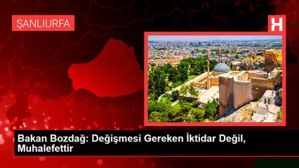 Bakan Bozdağ: Değişmesi Gereken İktidar Değil, Muhalefettir