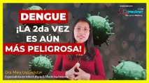 ▶ ¡ALERTA! EL DENGUE PUEDE SER MÁS GRAVE EN UNA SEGUNDA OCASIÓN | Dra. Mary Uscamayta ‍⚕️