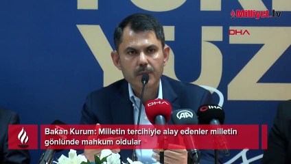Bakan Kurum: Milletin tercihiyle alay edenler milletin gönlünde mahkum oldular