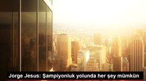 Jorge Jesus: Şampiyonluk yolunda her şey mümkün