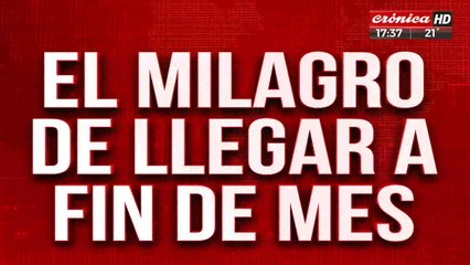 El milagro de llegar a fin de mes