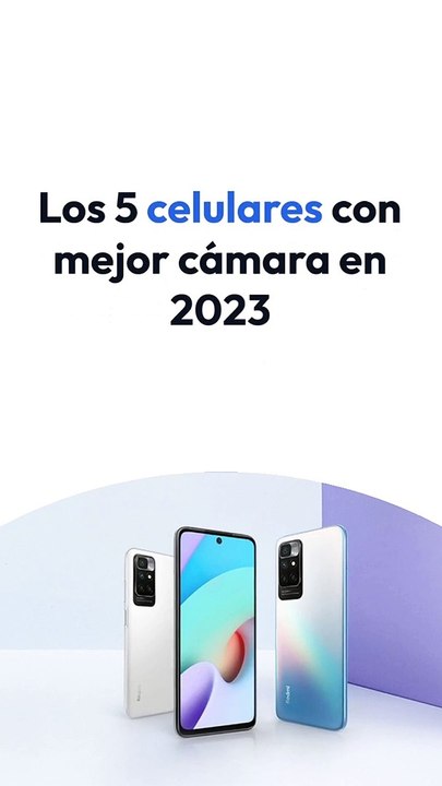 Los 5 CELULARES con mejor CÁMARA: el ranking de modelos para hacer fotos y vídeos