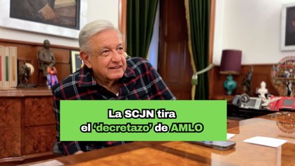 La SCJN tira el ‘decretazo’ de AMLO para catalogar obras como seguridad nacional