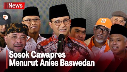 Ini Kriteria dan Cawapres dari Anies Baswedan