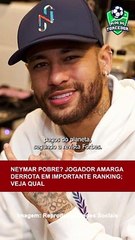 NEYMAR POBRE? JOGADOR amarga DERROTA em importante RANKING; veja qual
