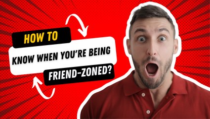 How To Know When You're Being Friend-zoned