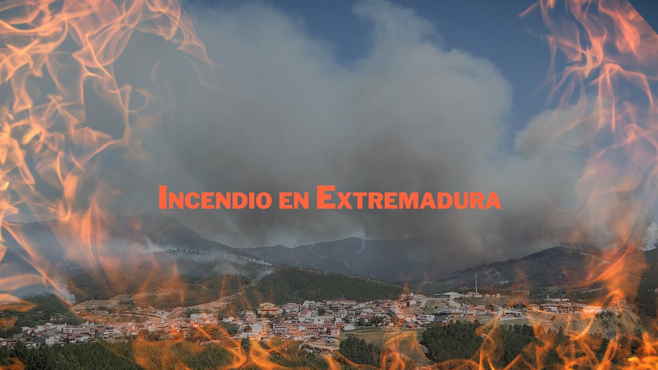Última hora del incendio en Extremadura